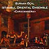 Burhan OCAL Istanbul Oriental Ensemble Caravanserai