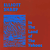 Elliot SHARP In The Land of The Yahoos