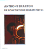 Antony BRAXTON Six Compositions (Quartet)