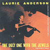 Laurie ANDERSON The Ugly One With The Jewels