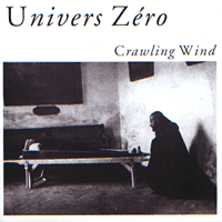UNIVERS ZERO  Crawling Wind