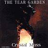 THE TEAR GARDEN Crystal Mass