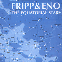 Robert FRIPP / Brian ENO The Equatorial Stars