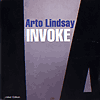 Arto LINDSAY-INVOKE