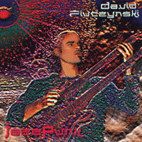 David ’Fuze’ Fiuczynski  Jazzpunk