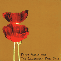 THE LEGENDARY PINK DOT’S Poppy Variations
