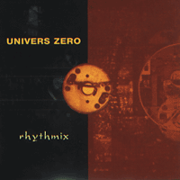 UNIVERS ZERO  Rhythmix 