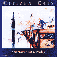 CITIZEN CAIN Somewhere But Yesterday