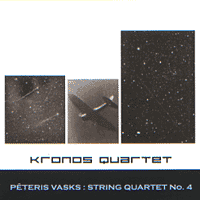 KRONOS QUARTET Peteris Vasks: String Quartet No 4