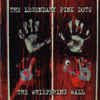 THE LEGENDARY PINK DOT’S The Whispering Wall