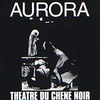 AURORA Theatre Du Chene Noir